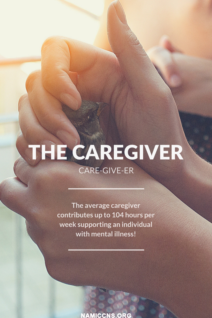 THE CAREGIVER - The average caregiver contributes 104 hours per week supporting someone with a mental illness!