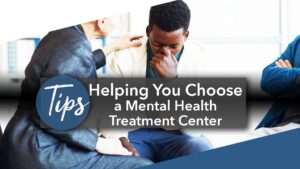 Tips for Helping You Choose a Mental Health Treatment Center